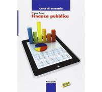 Corso di economia: finanza pubblica. Per le Scuole superiori. Con e-book. Con espansione online