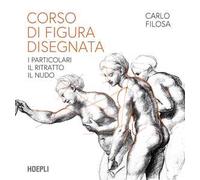 Corso di figura disegnata. I particolari, il ritratto, il nudo