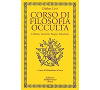 Corso di filosofia occulta. Cabbala, Tarocchi, magia, talismani