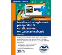 Corso di formazione e aggiornamento per operatori di carrelli semoventi con conducente a bordo. Modulo giuridico-normativo, modulo teorico, modulo pratico e video didattici commentati secondo il D...