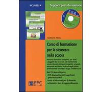 Corso di formazione per la sicurezza nella scuola. Percorso formativo completo per tutti i soggetti che lavorano nel mondo della scuola.. Con CD-ROM