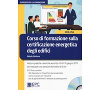 Corso di formazione sulla certificazione energetica degli edifici. Nuova ediz. Con CD-ROM