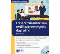 Corso di formazione sulla certificazione energetica degli edifici. Nuova ediz. Con CD-ROM