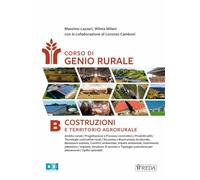 Corso di genio rurale. Per gli Ist. tecnici e professionali. Con e-book. Con espansione online. Costruzioni e territorio agrorurale (Vol. B)