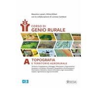 Corso di genio rurale. Per gli Ist. tecnici e professionali. Con e-book. Con espansione online. Topografia e territorio agrorurale (Vol. A)
