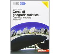 Corso di geografia turistica. Per le Scuole superiori. Con espansione online. Tendenze del turismo nel mondo (Vol. 3)