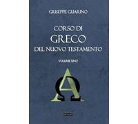 Corso di greco del Nuovo Testamento: per principianti: Vol. 1