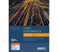 Corso di informatica C e C++. Percorsi modulari per linguaggi di programmazione. Per le Scuole superiori. Con e-book. Con espansione online (Vol. 1)