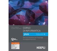 Corso di informatica Java. Percorsi modulari per linguaggi di programmazione. Per le Scuole superiori. Con e-book. Con espansione online (Vol. 2)