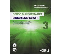 Corso di informatica linguaggio C e C++. Per il Liceo scientifico. Con e-book. Con espansione online (Vol. 3)