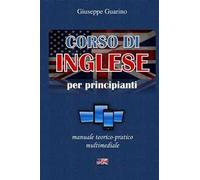 Corso di inglese per principianti. Manuale teorico-pratico multimediale