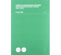 Corso di legislazione bancaria vol. 1-2: Legislazione bancaria italiana (1861-2010)-Approfondimenti sulla legislazione bancaria vigente