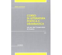 Corso di letteratura poetica e drammatica. Per i Conservatori