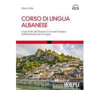 Corso di lingua albanese. Livelli A1-B1 del quadro comune europeo di riferimento per le lingue. Con Contenuto digitale per download e accesso online