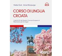 CORSO DI LINGUA CROATA - GOTT VLATKA, MORPURGO ANNA - HOEPLI