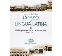 Corso di lingua latina. Dalla grammatica alla traduzione. Per il Liceo classico (Vol. 2)