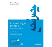 Corso di lingua mongola. Livelli A1-B1 del Quadro Comune Europeo di Riferimento per le Lingue. Con file audio MP3