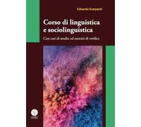 Corso di linguistica e sociolinguistica: Con casi di studio ed esercizi di verifica