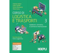 Corso di logistica e trasporti. Spedizioni, normativa e commercio internazionale. Per le Scuole superiori. Con e-book. Con espansione online. ... della supply chain e della sicurezza (Vol. 3)