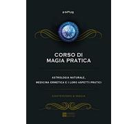 CORSO DI MAGIA PRATICA - PAPUS - GHERARDO CASINI EDITORE