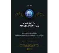 CORSO DI MAGIA PRATICA - PAPUS - GHERARDO CASINI EDITORE