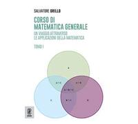 Corso di matematica generale. Un viaggio attraverso le applicazioni della matematica. Vol. 1