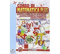 Corso di matematica plus. Aritmetica, geometria, goniometria, trigonometria, statistica & probabilità. Per gli Ist. professionali. Con e-book. Con espansione online