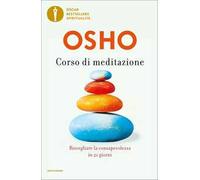 Corso di meditazione. Risvegliare la consapevolezza in 21 giorni