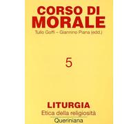 Corso di morale. Liturgia. Etica della religiosità (Vol. 5)