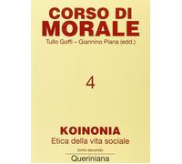 Corso di morale. Vol. 4: Koinonia. Etica della vita sociale (2) -