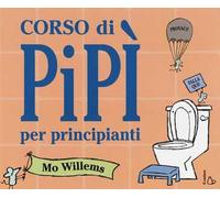 Corso di pipì per principianti. Ediz. a colori