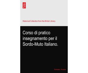 Corso di pratico insegnamento per il Sordo-Muto Italiano.
