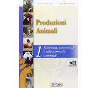 Corso di produzioni animali. Per gli Ist. tecnici e professionali. Con e-book. Con espansione online. Zootecnia, conoscenze e allevamento animale (Vol. 1)