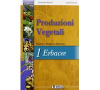 Corso di produzioni vegetali. Tecniche e tecnologie applicate. Per gli Ist. tecnici agrari. Con espansione online (Vol. 1)
