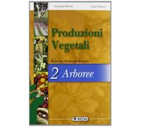 Corso di produzioni vegetali. Tecniche e tecnologie applicate. Per gli Ist. tecnici agrari. Con espansione online (Vol. 2)