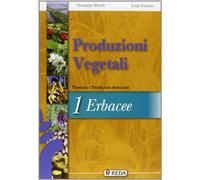 Corso di produzioni vegetali. Tecniche e tecnologie applicate. Vol. unico. Per gli Ist. tecnici agrari. Con espansione online