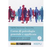 Corso di psicologia generale e applicata. Per gli Ist. professionali. Con e-book. Con espansione online. I fondamenti teorici-Le tecniche-Il lavoro nei servizi sociosanitari (Vol. 2)