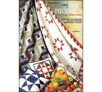 Corso di quilt patchwork. Quick piecing-rotary cutting. Ultime tecniche americane per fare patchwork tradizionale e appliqué