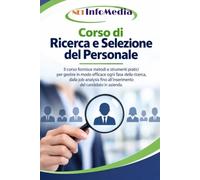 Corso di Ricerca e Selezione del Personale: Metodi e strumenti pratici per gestire in modo efficace ogni fase della ricerca, dalla job-analysis fino all'inserimento del candidato in azienda.