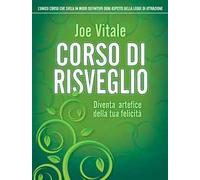 Corso di risveglio. Diventa artefice della tua felicità