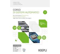 Corso di sistemi automatici. Per le articolazioni elettrotecnica, elettronica e automazione. Per gli Ist. tecnici industriali. Con e-book. Con espansione online (Vol. 2)