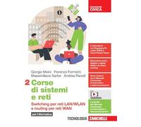 Corso di sistemi e reti. per Informatica. Per le Scuole superiori. Con e-book. Con espansione online. Switching per reti LAN/WLAN e routing per reti WAN (Vol. 2)