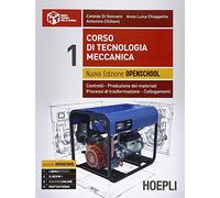 Corso di tecnologia meccanica. Ediz. openschool. Controlli, produzione dei materiali, processi di trasformazione, collegamenti. Per le Scuole superiori (Vol. 1)