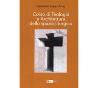 Corso di teologia e architettura dello spazio liturgico