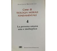 Corso di teologia morale fondamentale. La persona umana una e molteplice (Vol. 4)