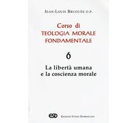 Corso di teologia morale fondamentale. Vol. 6 - Bruguès Jean-Louis