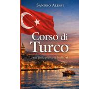 Corso di Turco: La tua guida pratica al livello A1 - Alessi Sandro
