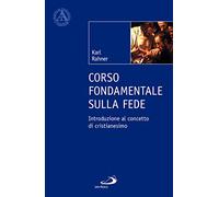 Libri Karl Rahner - Corso Fondamentale Sulla Fede. Introduzione Al Concetto Di C