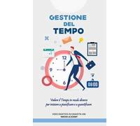 Corso gestione del tempo. Vedere il tempo in modo diverso per iniziare a pianificare ed a quantificare meglio