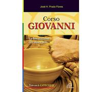 Corso Giovanni. La formazione dei discepoli. Testo con le catechesi. Ediz. illustrata